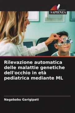 Rilevazione automatica delle malattie genetiche dell'occhio in età pediatrica mediante ML - GARIGIPATI, NAGABABU