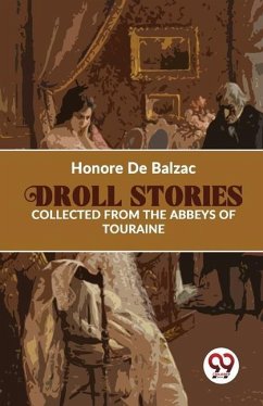 Droll Stories Collected From The Abbeys Of Touraine - de Balzac, Honore