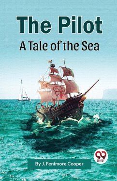 The Pilot A Tale of the Sea - Fenimore, Cooper J