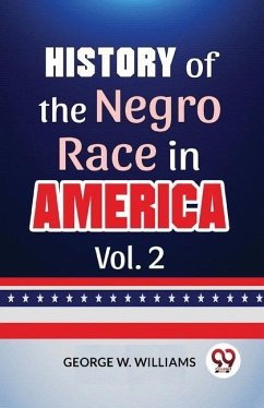 History Of The Negro Race In America Vol. 2 - W, Williams George