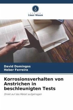 Korrosionsverhalten von Anstrichen in beschleunigten Tests - Domingos, David;Ferreira, Heber