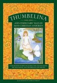 Thumbelina and Other Fairy Tales by Hans Christian Andersen: 12 Enchanted Stories Including the Ugly Duckling, the Wild Swans, and the Princess and th