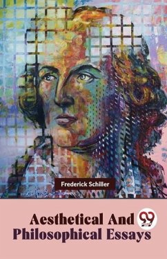 Aesthetical And Philosophical Essays - Schiller, Frederick