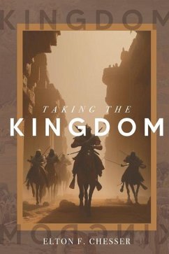 Taking The Kingdom - Chesser, Elton F