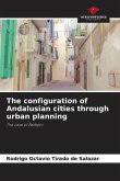 The configuration of Andalusian cities through urban planning