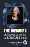 The Memoirs Of Jacques Casanova De Seingalt Vol. 6