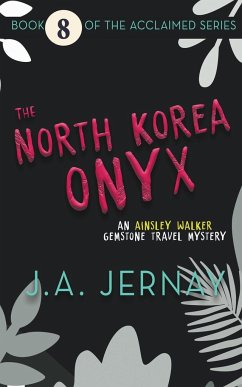 The North Korea Onyx (An Ainsley Walker Gemstone Travel Mystery) - Jernay, J. A.