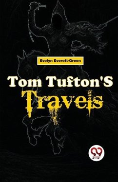 Tom Tufton'S Travels - Everett-Green, Evelyn