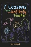 7 Lessons from an Unlikely Teacher 7 Lessons from an Unlikely Teacher