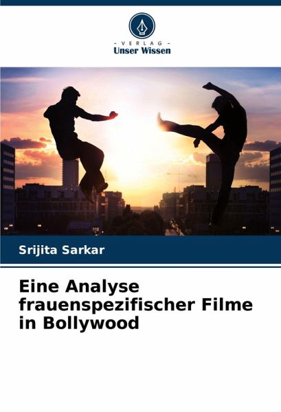 Eine Analyse frauenspezifischer Filme in Bollywood