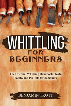 WHITTLING FOR BEGINNERS - Trott, Benjamin