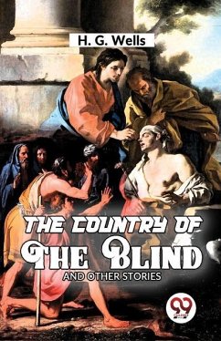 The Country Of The Blind and Other Story - Wells, H G