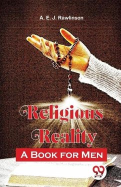 Religious Reality A Book For Men - Rawlinson, A E J