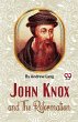 John Knox And The Reformation - Bild 1
