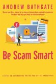 Be Scam Smart: A Guide to Outsmarting Online and Offline Fraudsters