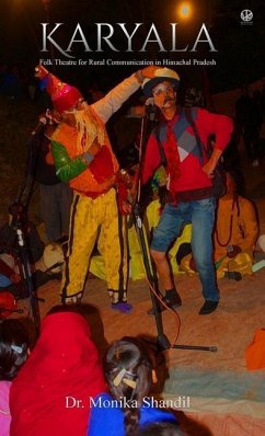 Karyala: Folk Theatre for Rural Communication in Himachal Pradesh - Shandil, Monika