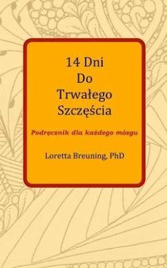 14 Dni Do Trwalego Szczęścia: Podręcznik dla każdego mózgu - Breuning, Loretta