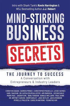 Mind-Stirring Business Secrets: The Journey to Success: A Conversation with Entrepreneurs & Industry Leaders - Hagan, Christen