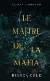 Le Maître De La Mafia: Une Sombre Romance