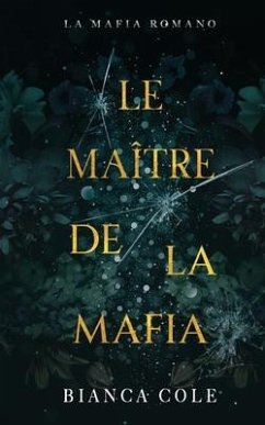 Le Maître De La Mafia: Une Sombre Romance - Cole, Bianca