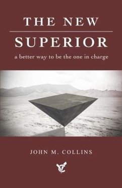 The New Superior: A Better Way to Be the One in Charge - Collins, John