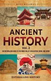 Ancient History Vol. 2: An Enthralling Guide to the Indus Valley Civilization, China, and Japan