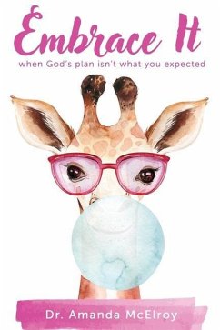 Embrace It: When God's Plan Isn't What You Expected - McElroy, Amanda