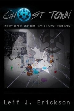 Ghost Town: White Rock Part III - Erickson, Leif J.