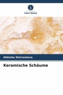 Keramische Schäume - Shrivastava, Abhisha