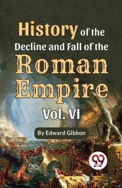History Of The Decline And Fall Of The Roman Empire Vol-6 - Gibbon, Edward