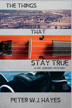 The Things That Stay True - Hayes, Peter W. J.