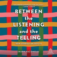 Between the Listening and the Telling: How Stories Can Save Us - Yaconelli, Mark