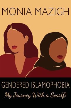 Gendered Islamophobia: My Journey with a Scar(f) - Mazigh, Monia