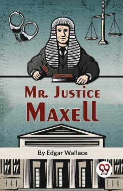 Mr. Justice Maxell - Wallace, Edgar