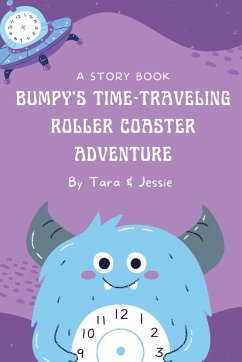 Bumpy's Time-Traveling Roller Coaster Adventure - Johnson, Jessie; Johnson, Tara