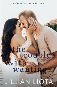 The Trouble with Wanting - Liota, Jillian