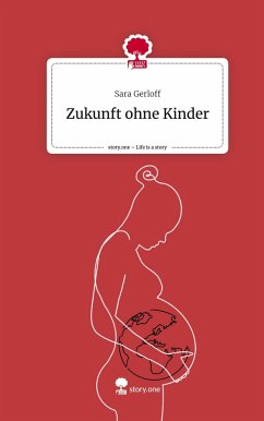 Zukunft ohne Kinder. Life is a Story - story.one - Gerloff, Sara