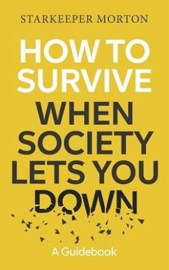 How to Survive When Society Lets You Down: A Guidebook - Morton, Starkeeper