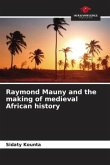 Raymond Mauny and the making of medieval African history