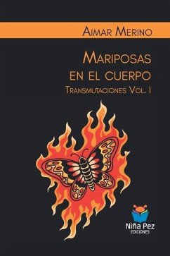 Mariposas en el cuerpo. Transmutaciones Vol. I - Merino, Aimar