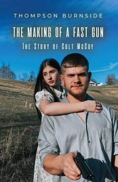 The Making of a Fast Gun: The Story of Colt McCoy - Burnside, Thompson