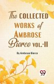 The Collected Works Of Ambrose Bierce Vol.-II