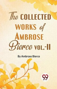 The Collected Works Of Ambrose Bierce Vol.-II - Bierce, Ambrose