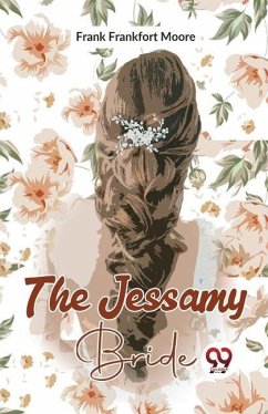 The Jessamy Bride - Frankfort, Moore Frank