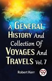 A General History And Collection Of Voyages And Travels Vol.7