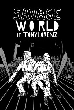 Savage World of Tony Lorenz - Lorenz, Tony Savage World of Tony Lorenz - Lorenz, Tony