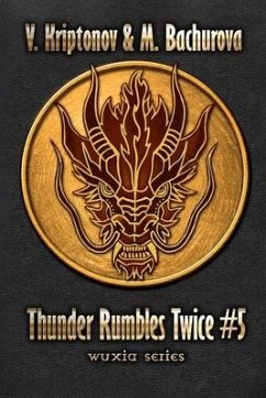 Thunder Rumbles Twice (Wuxia Series Book #5) - Bachurova, M.; Kriptonov, V.