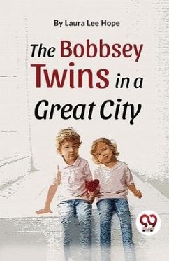 The Bobbsey Twins In A Great City - Lee, Hope Laura