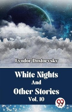 White Nights And Other Stories Vol. 10 - Dostoevsky, Fyodor