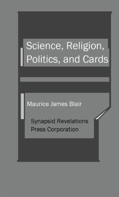 Science, Religion, Politics, and Cards - Blair, Maurice James